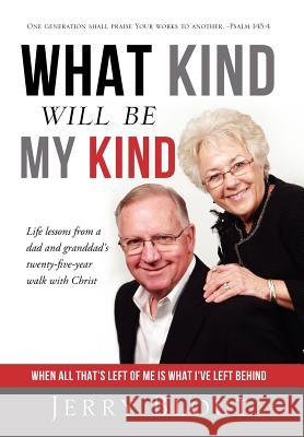 What Kind Will be My Kind - Dust Jacket Edition Jerry Blout 9781624194412 Xulon Press