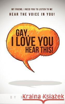 Gay, I Love You: Hear This! N C Charles 9781624194504 Xulon Press