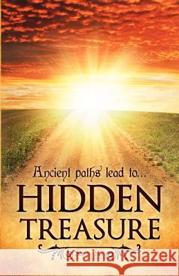 Ancient paths lead to... Hidden Treasure Sandy Ray 9781624194979 Xulon Press