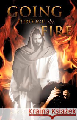 Going Through the Fire Gregory Mathis 9781624195204