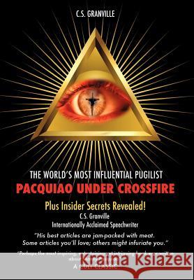 Pacquiao Under Crossfire C S Granville 9781624196027 Xulon Press