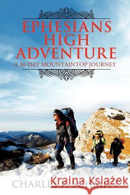 Ephesians High Adventure Charles P Schmitt 9781624196096 Xulon Press