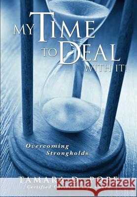 My Time to Deal with It! Tamara D Pope 9781624196317 Xulon Press