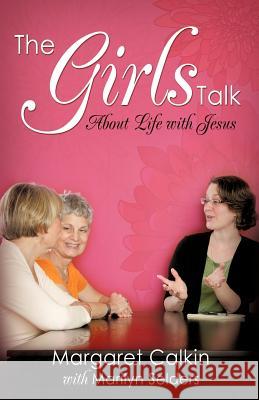 The Girls Talk Margaret Calkin, Marilyn Selders 9781624196386 Xulon Press