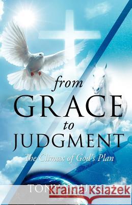 From Grace to Judgment Tony Young 9781624196409 Xulon Press