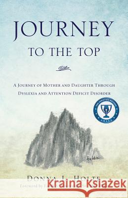 Journey to the Top Donna L Holte, Faruk S Abuzzahab, Sr, MD PhD 9781624197475