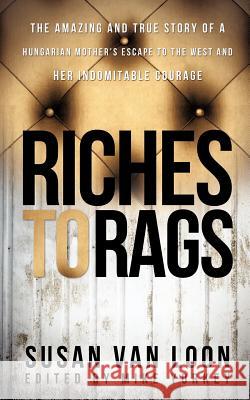 Riches to Rags Susan Van Loon 9781624197864