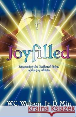Joy-Filled W C Watson, Jr 9781624198229 Xulon Press