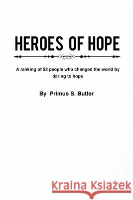 Heroes of Hope Primus S Butler 9781624198427 Xulon Press