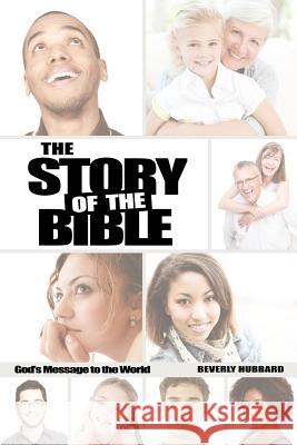 The Story of the Bible Beverly Hubbard 9781624199424 Xulon Press