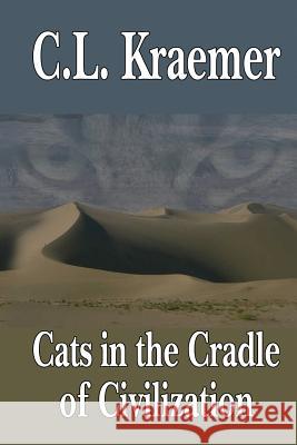 Cats in the Cradle of Civilization C. L. Kraemer 9781624201288 Rogue Phoenix Press