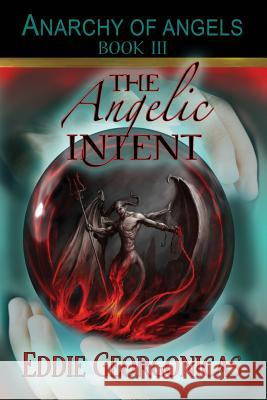 The Angelic Intent Eddie Georgonicas 9781624202711