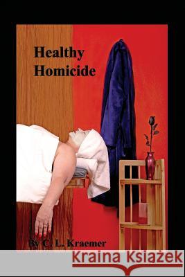 Healthy Homicide C. L. Kraemer 9781624203039 Rogue Phoenix Press