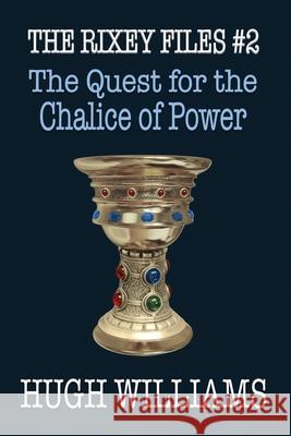 The Quest for the Chalice of Power Hugh Richard Williams 9781624204562