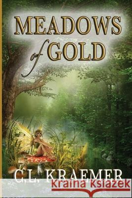 Meadows of Gold C. L. Kraemer 9781624205354 Rogue Phoenix Press