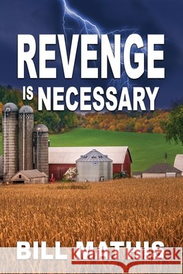 Revenge is Necessary Bill Mathis 9781624205446
