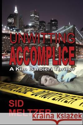 Unwitting Accomplice Sid Meltzer 9781624205804