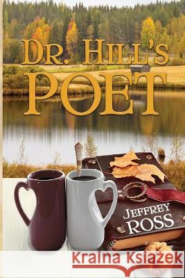 Dr. Hill's Poet Jeffrey Ross 9781624206160 Rogue Phoenix Press