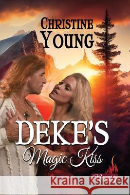 Deke's Magic Kiss Christine Young 9781624207600