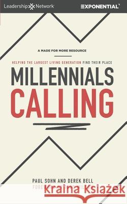 Millennials Calling: Helping the Largest Living Generation Find Their Place Derek Bell Todd Wilson Paul Sohn 9781624240256 Exponential