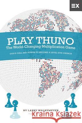 Play Thuno: The World-Changing Multiplication Game Larry Walkemeyer 9781624240362