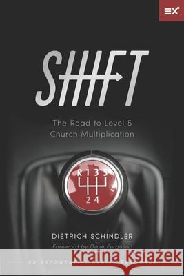 Shift: The Road to Level 5 Church Multiplication Dave Ferguson Dietrich Schindler 9781624240553 Exponential