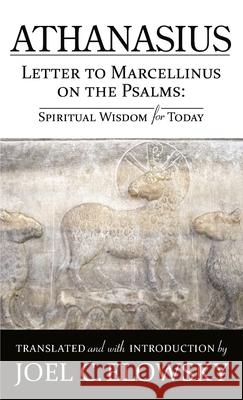 Letter to Marcellinus on the Psalms Joel C. Elowsky 9781624280139 Center for Early African Christianity, Inc.