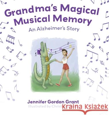 Grandma's Magical Musical Memory Jennifer Rose Grant Christian Colbert Fretty 9781624294976