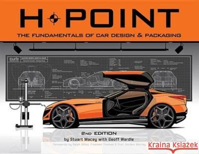H-Point: The Fundamentals of Car Design & Packaging Stuart Macey Geoff Wardle 9781624650192 Design Studio Press