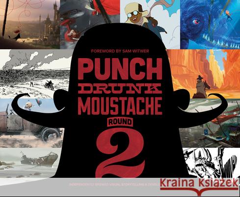 Punch Drunk Moustache Round 2: Independently Brewed Visual Storytelling & Development Various Artists 9781624650239 Design Studio Press