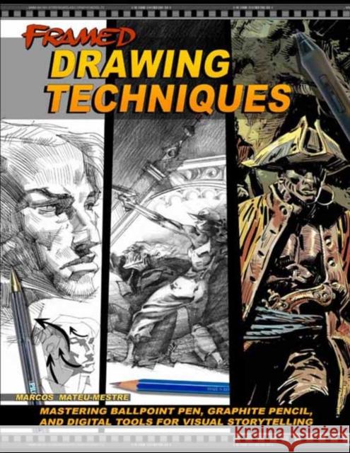 Framed Drawing Techniques: Mastering Ballpoint Pen, Graphite Pencil, and Digital Tools for Visual Storytelling  9781624650406 Design Studio Press