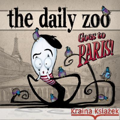 The Daily Zoo Goes to Paris Chris Ayers 9781624650673 Design Studio Press