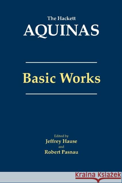 Aquinas: Basic Works: Basic Works Thomas Aquinas 9781624661242 Hackett Publishing Co, Inc