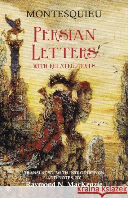 Persian Letters: With Related Texts Charles De Secondat Montesquieu Raymond N. MacKenzie Montesquieu 9781624661808 Hackett Publishing Company