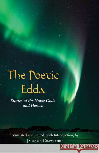 The Poetic Edda: Stories of the Norse Gods and Heroes Jackson Crawford 9781624663567 Hackett Publishing Co, Inc