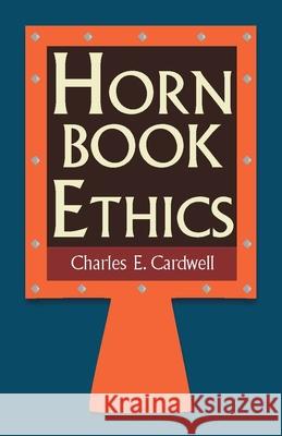 Hornbook Ethics Charles Cardwell 9781624663727
