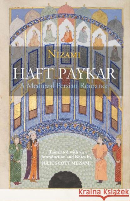 Haft Paykar: A Medieval Persian Romance Nizami 9781624664304