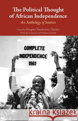 Political Thought of African Independence An Anthology of Sources  9781624665400 