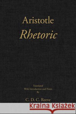 Rhetoric Aristotle, C. D. C. Reeve 9781624667343 Hackett Publishing Company (ML)