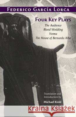 Four Key Plays: The Audience, Blood Wedding, Yerma, The House of Bernarda Alba Federico García Lorca 9781624667756 Hackett Publishing Company (ML)