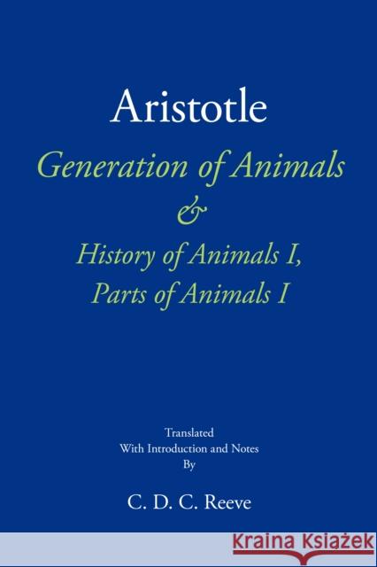 Generation of Animals & History of Animals I, Parts of Animals I Aristotle 9781624668272