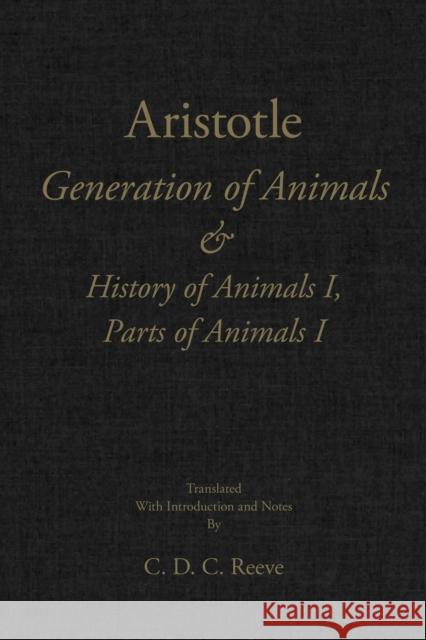 Generation of Animals & History of Animals I, Parts of Animals I Aristotle 9781624668289