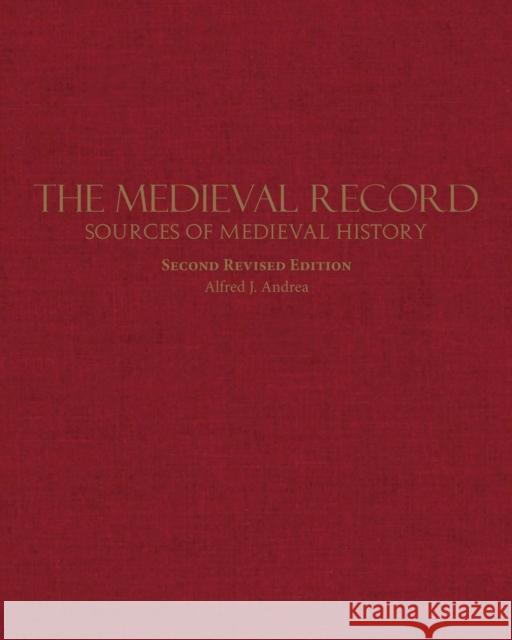 The Medieval Record: Sources of Medieval History Alfred J. Andrea 9781624668395