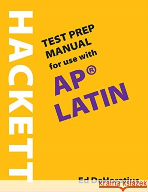 A Hackett Test Prep Manual for Use with AP® Latin Ed DeHoratius 9781624668524 Hackett Publishing Co, Inc