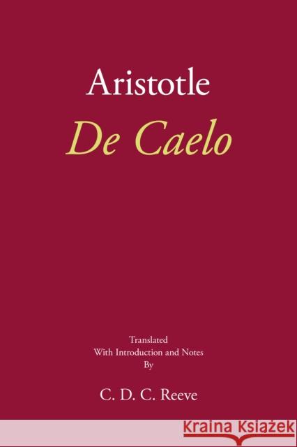 De Caelo Aristotle, C. D. C. Reeve 9781624668562 Hackett Publishing Co, Inc