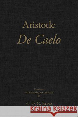 De Caelo Aristotle, C. D. C. Reeve 9781624668814 Hackett Publishing Co, Inc
