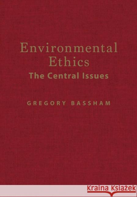 Environmental Ethics Gregory Bassham 9781624669385