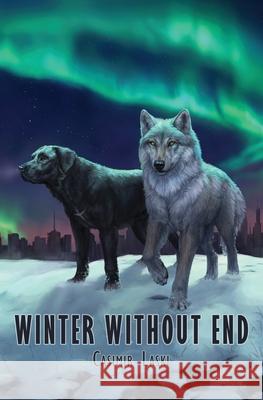 Winter Without End Casimir Laski 9781624751608 Fenris Publishing, LLC
