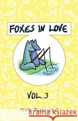 Foxes in Love: Volume 3 Toivo Kaartinen 9781624751707 Fenris Publishing, LLC