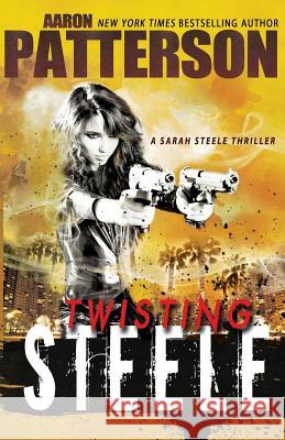 Twisting Steele: (A Sarah Steele Thriller) Ann, Ellie 9781624820342 Stonehouse Ink